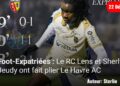 Foot-Expatriées : Le RC Lens et Sherly Jeudy ont fait plier Le Havre AC