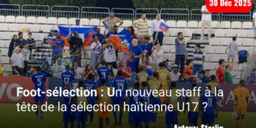 Foot-sélection : Un nouveau staff à la tête de la sélection haïtienne U17 ?