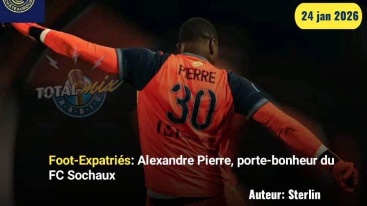 Foot-Expatriés: Alexandre Pierre, porte-bonheur du FC Sochaux