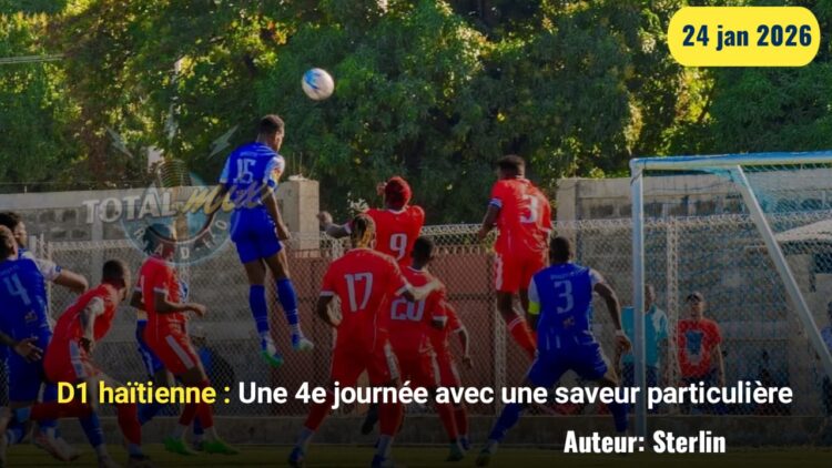D1 haïtienne : Une 4ᵉ journée avec une saveur particulière