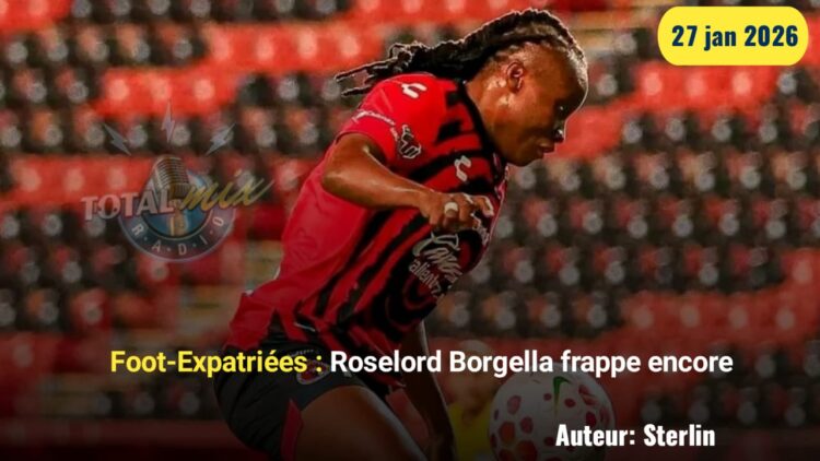 Foot-Expatriées : Roselord Borgella claque son 5e but sous les couleurs de Tijuana FC