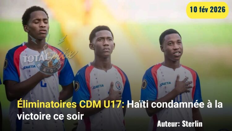 Éliminatoires CDM U17 : La sélection haïtienne condamnée à la victoire ce soir