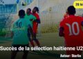 La sélection haïtienne U20 enchaîne avec les succès