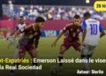 Foot-Expatriés : Emerson Laissé pisté par la Real Sociedad