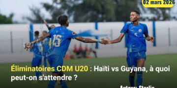 Éliminatoires CDM U20 : Haïti vs Guyana, à quoi peut-on s&rsquo;attendre ?