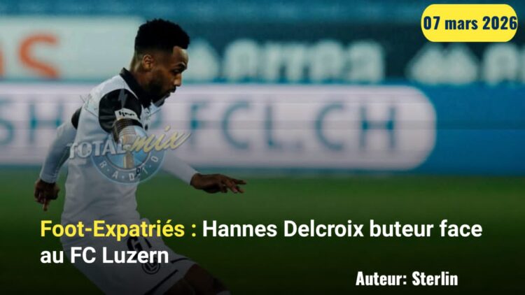Foot-Expatriés : Hannes Delcroix buteur en D1 suissesse