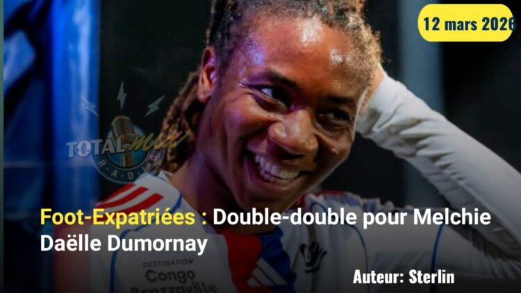 Foot-Expatriées : Double-double pour Melchie Dumornay