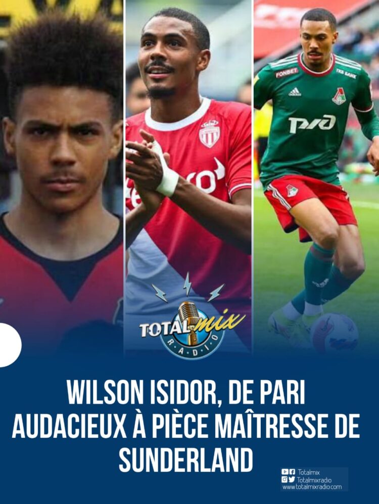 Wilson Isidor, de pari audacieux à pièce maîtresse de Sunderland AFC