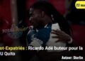 Foot-Expatriés : Ricardo Adé guide la LDU Quito vers la victoire