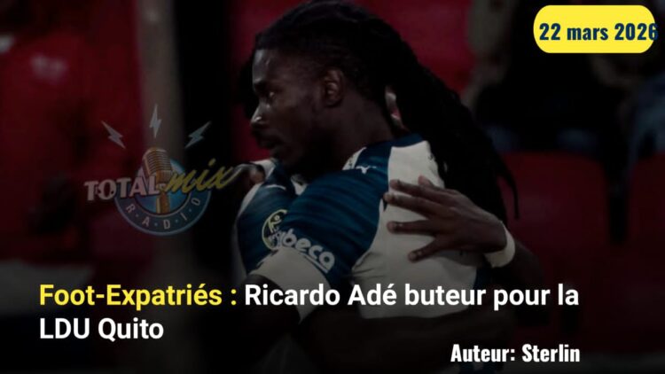 Foot-Expatriés : Ricardo Adé guide la LDU Quito vers la victoire