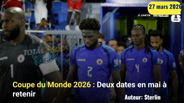 Coupe du Monde 2026 : Deux dates à retenir, 11 mai et 30 mai