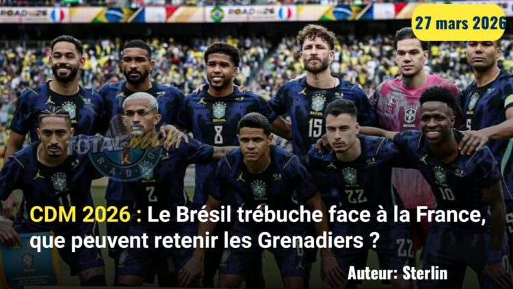 CDM 2026 : Le Brésil trébuche face à la France, que peuvent retenir les Grenadiers ?