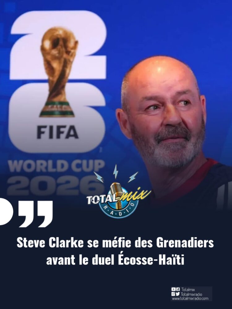 Steve Clarke se méfie des Grenadiers avant le duel Écosse-Haïti