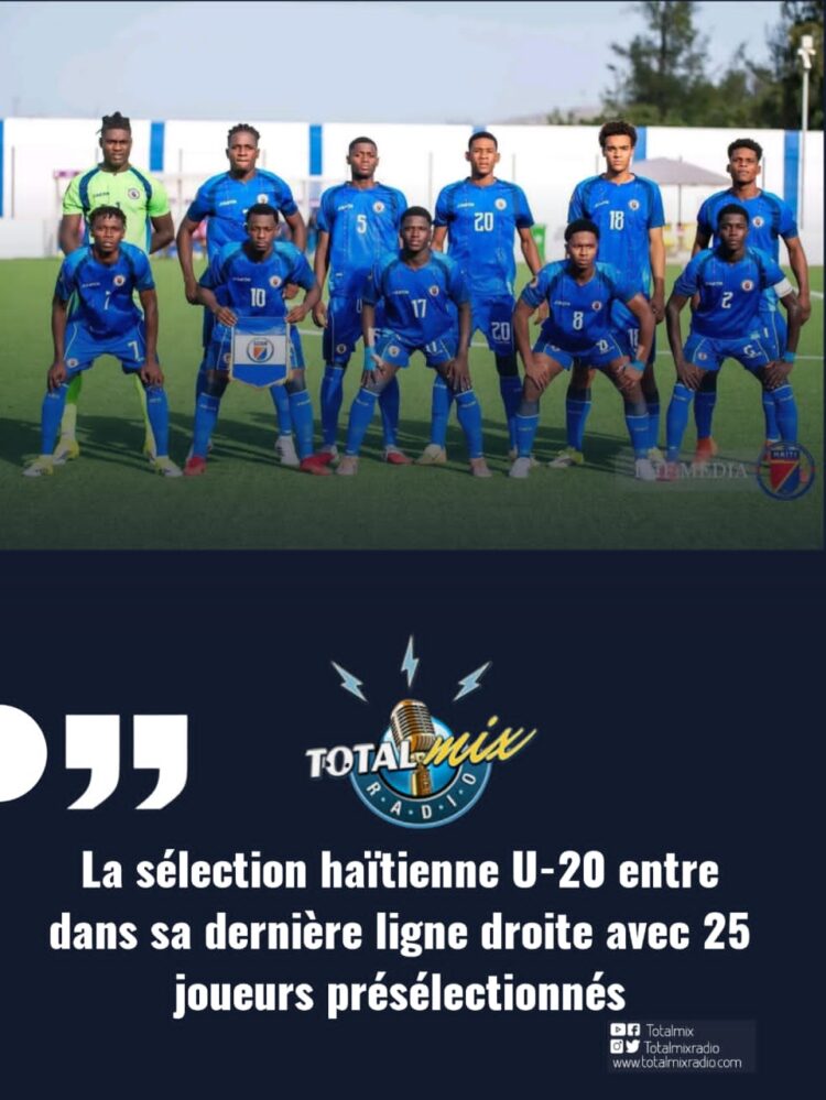 La sélection haïtienne U-20 entre dans sa dernière ligne droite avec 25 joueurs présélectionnés