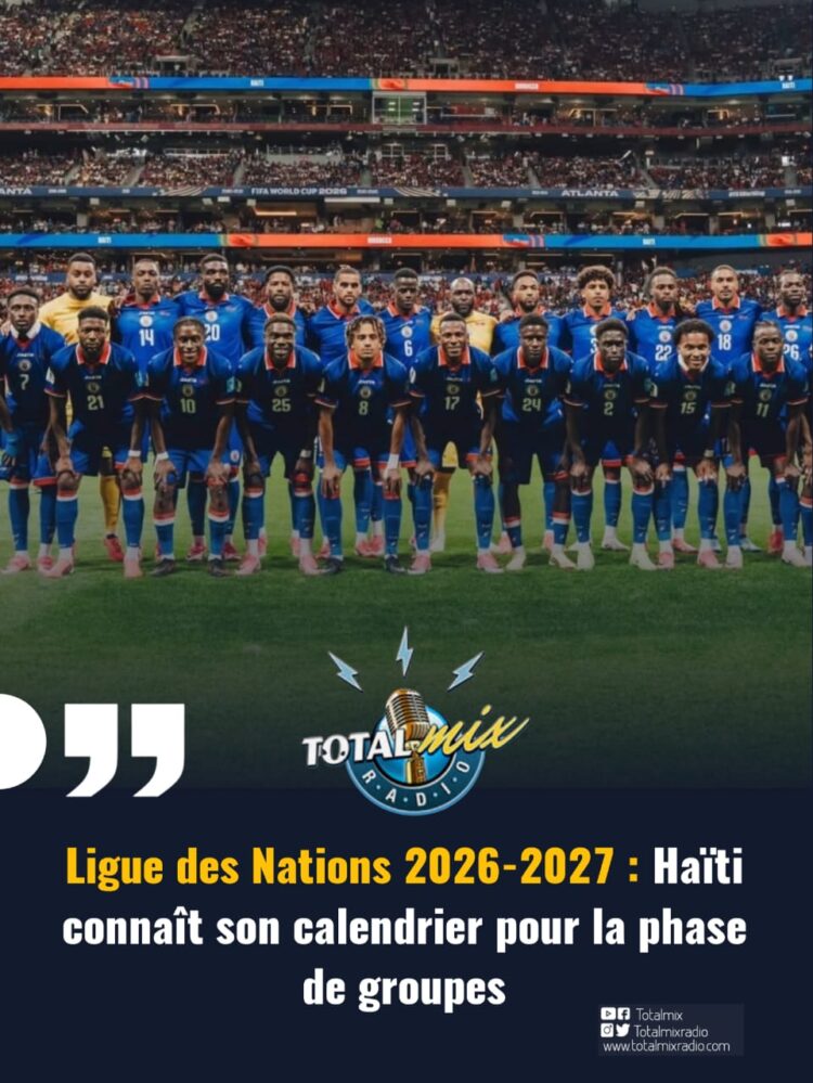 Ligue des Nations 2026-2027 : Haïti connaît son calendrier pour la phase de groupes