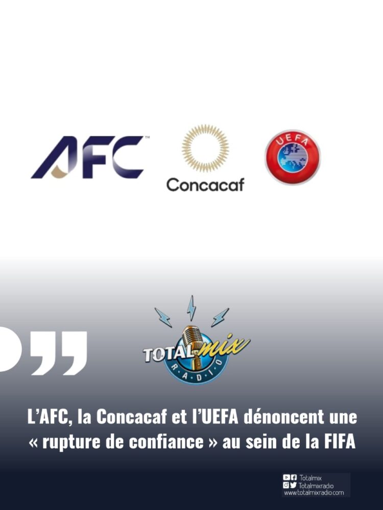 L’AFC, la Concacaf et l’UEFA dénoncent une « rupture de confiance » au sein de la FIFA
