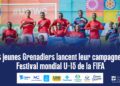 Les jeunes Grenadiers lancent leur campagne au Festival mondial U-15 de la FIFA