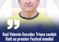 Raúl Valentín González Triana conduit Haïti au premier Festival mondial masculin U-15