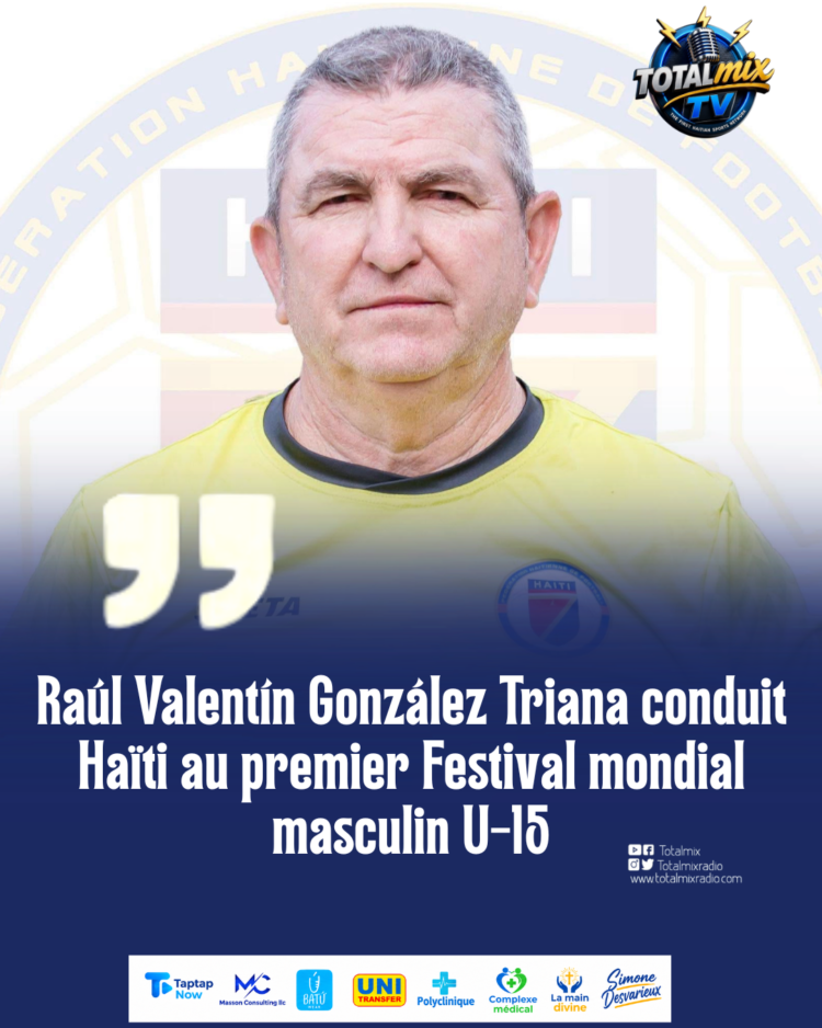 Raúl Valentín González Triana conduit Haïti au premier Festival mondial masculin U-15