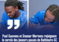 Paul Sauvens et Stamar Mervens rejoignent le cercle des joueurs passés de Baltimore SC à Tempête FC