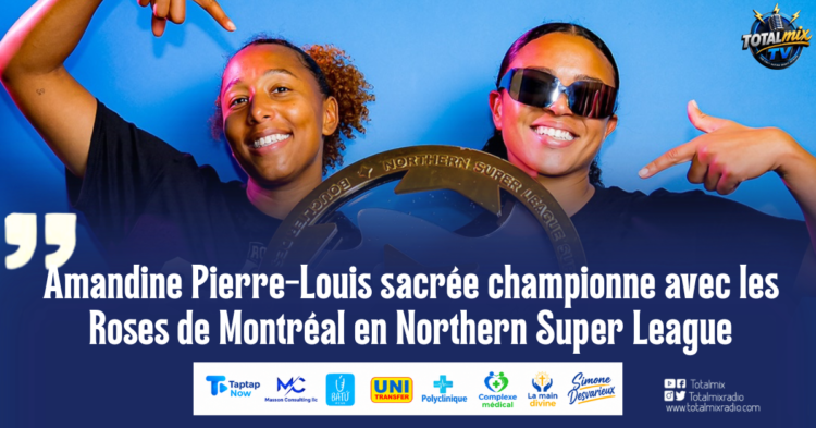 Amandine Pierre-Louis sacrée championne avec les Roses de Montréal en Northern Super League