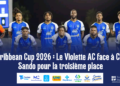 Caribbean Cup 2026 : Le Violette AC face à Club Sando pour la troisième place