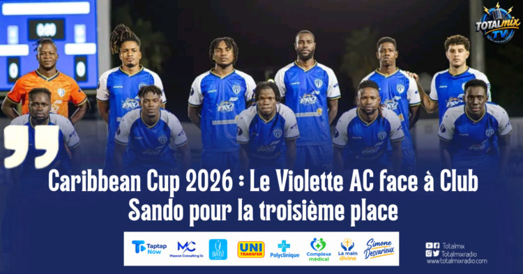 Caribbean Cup 2026 : Le Violette AC face à Club Sando pour la troisième place